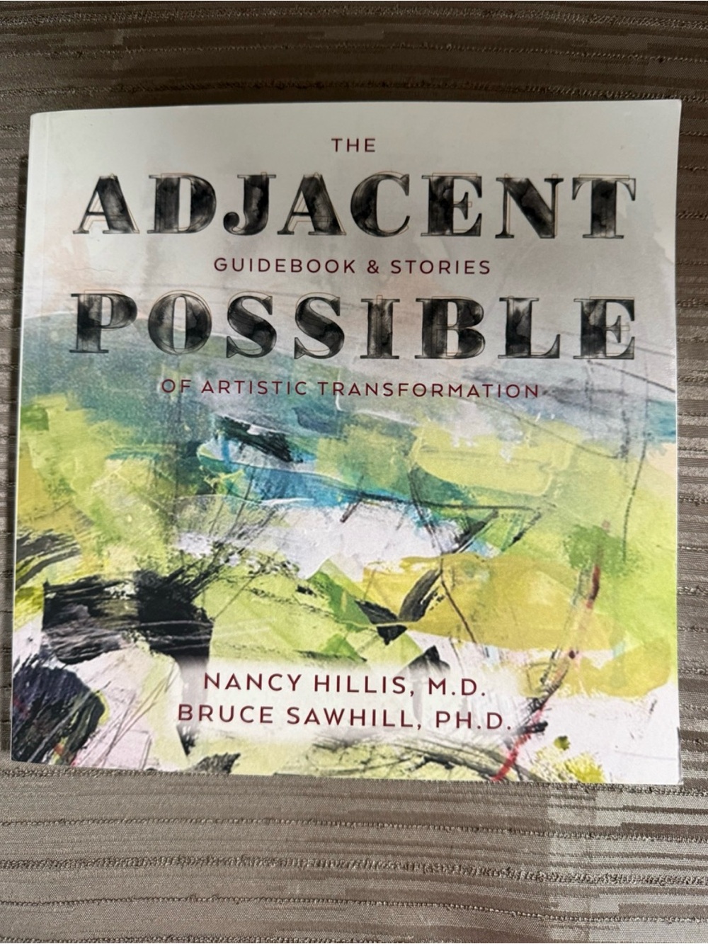The Adjacent Possible: Guidebook & Stories Of Artistic Transformation (PB 2021)